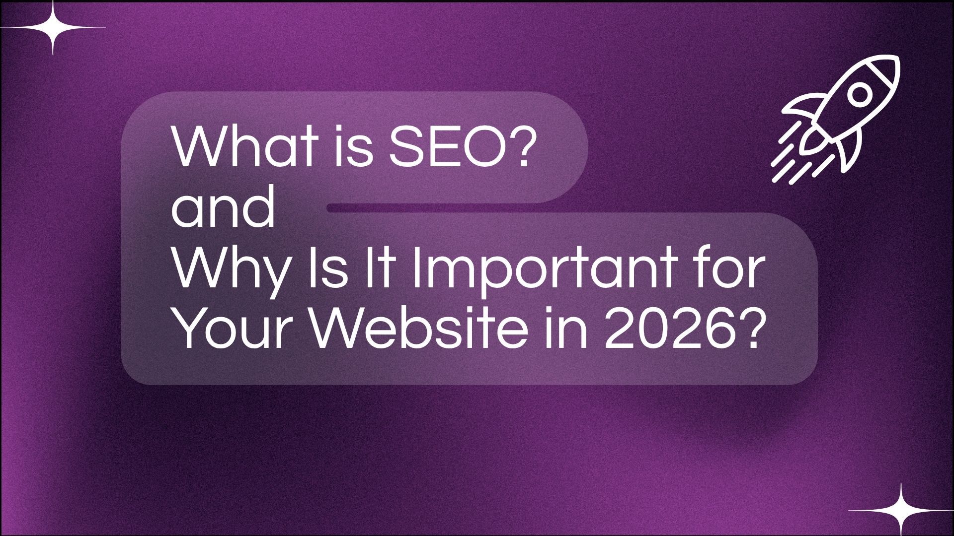 What is SEO and Why Is It Important for Your Website in 2026?​