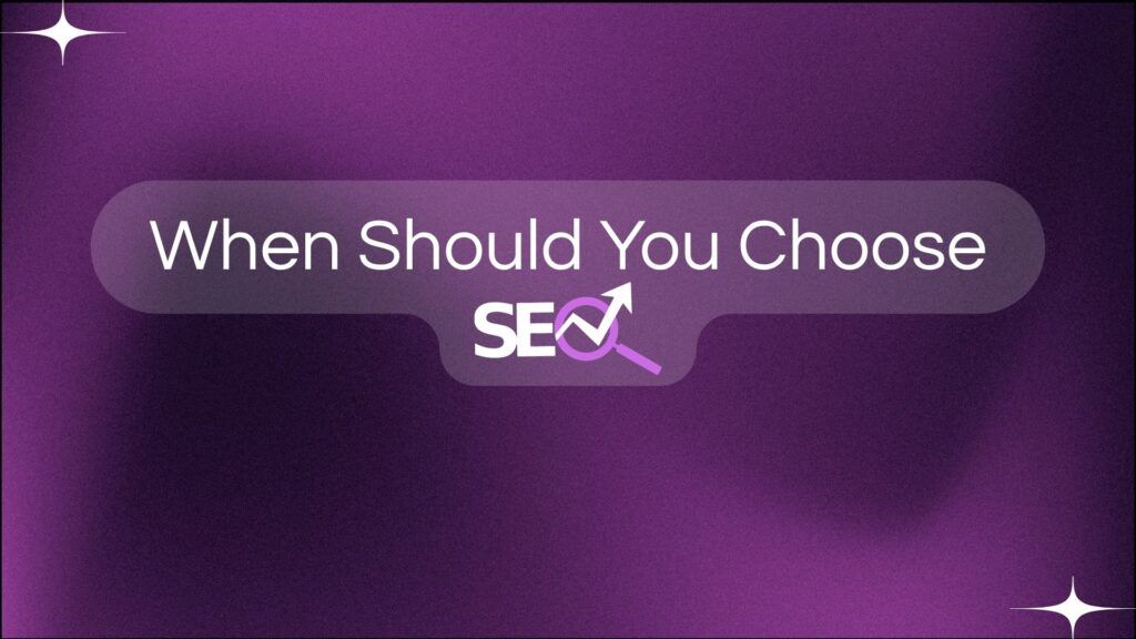 When Should You Choose SEO